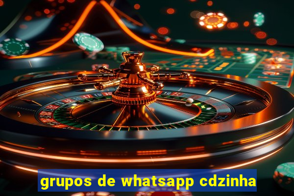 grupos de whatsapp cdzinha